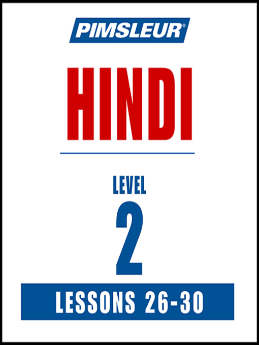 Title details for Pimsleur Hindi Level 2 Lessons 26-30 by Pimsleur - Available